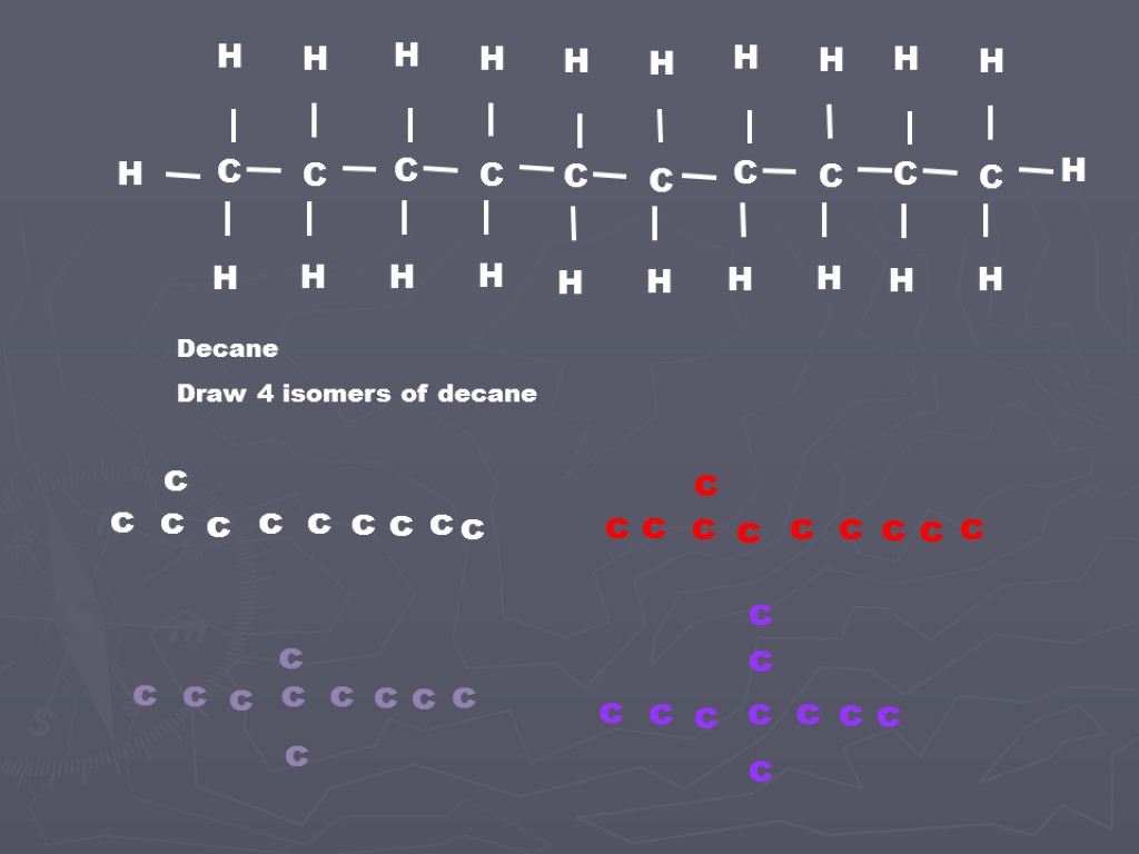 Decane Draw 4 isomers of decane